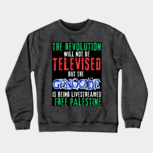 The Revolution Will Not Be Televised but The Genocide Is Being Livestreamed - Flag Colors and Blue Genocide - Front Crewneck Sweatshirt